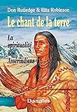 Le Chant de la terre : La Spiritualité des Amérindiens by