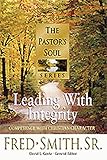Leading with Integrity: Competence with Christian Character (Pastor's Soul)