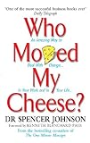 Who Moved My Cheese?: An Amazing Way to Deal with Change in Your Work and in Your Life by Spencer Johnson (2002-02-07)