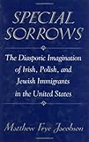 Front cover for the book Special Sorrows by Matthew Frye Jacobson