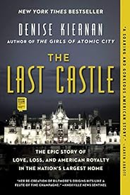 The Last Castle: The Epic Story of Love, Loss, and American Royalty in the Nation's Largest 