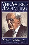 The Sacred Anointing: The Preaching of Dr. Martyn Lloyd-Jones by Tony Sargent, Hywel Jones