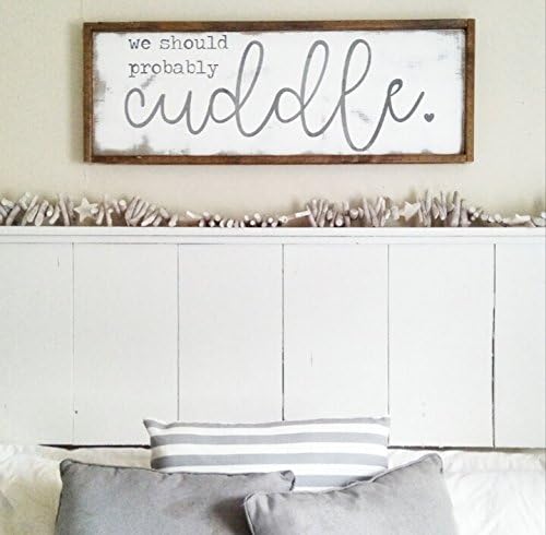 We Should Probably Cuddle | Farmhouse Signs | Rustic Home Decor | Inspirational Signs | Newlywed decor | I Love You More Wall Hanging