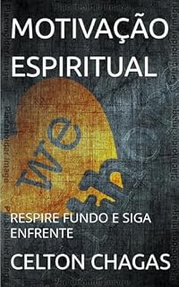 Livro MOTIVAÇÃO ESPIRITUAL : RESPIRE FUNDO E SIGA ENFRENTE