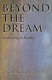 Beyond The Dream: Awakening to Reality by Thomas Hora