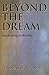 Beyond The Dream: Awakening to Reality by Thomas Hora
