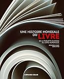Une histoire mondiale du livre : De la tablette d'argile au livre numérique by