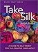 Take Silk: A Guide to Silk 'Paper' for the Creative Fiber Artist by 