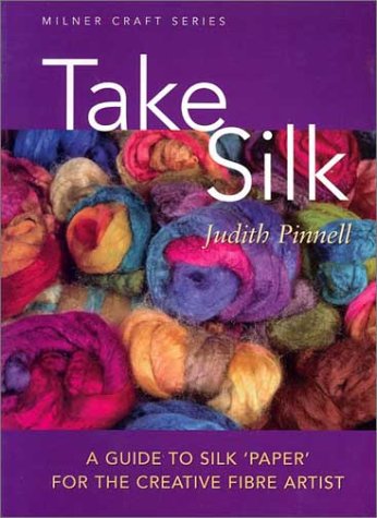 Take Silk: A Guide to Silk 'Paper' for the Creative Fiber Artist