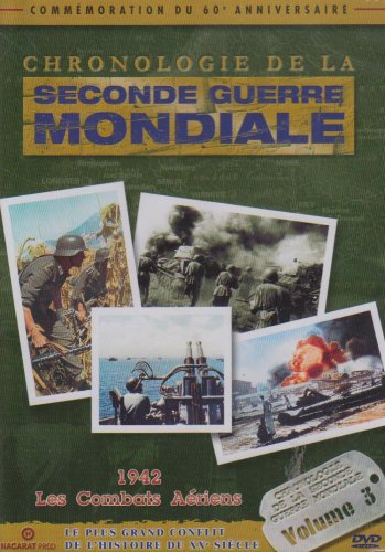 Chronologie De La Seconde Guerre Mondiale - Volume 3 - 1942 Et Les Combats Dans Les Airs