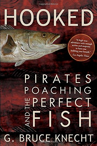 Hooked: Pirates, Poaching, and the Perfect Fish