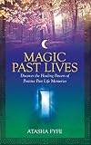 Magic Past Lives: Discover the Healing Powers of Positive Past Life Memories: Reclaiming Your Secret by