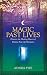 Magic Past Lives: Discover the Healing Powers of Positive Past Life Memories: Reclaiming Your Secret by