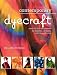 Contemporary Dyecraft: Over 50 Tie-dye Projects for Scarves, Dresses, T-shirts and More