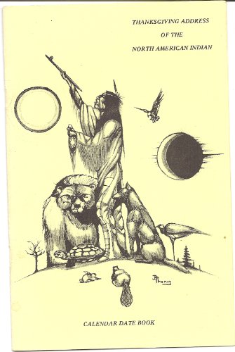 THANKSGIVING ADDRESS OF THE NATIVE AMERICAN INDIAN CALENDAR DATE BOOK by SIX NATION ORAL TRADITION (Calendar)