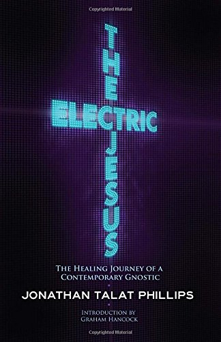 The Electric Jesus: The Healing Journey of a Contemporary Gnostic
