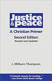 Justice and Peace: A Christian Primer, J. Milburn Thompson, Joseph Milburn Thompson, 1570754616
