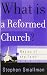 What Is a Reformed Church? (Basics of the Faith) (Basics of the Reformed Faith) by Stephen Smallman