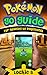 Pokémon GO Guide for Newbies to Pokémania (Pokemon Go Game, iOS, Android, Tips, Tricks, Secrets, Game Plays, Pokémon Trainer, Pokémon Master, Pokéstops,) by 