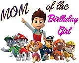PAW Patrol - MOM of Birthday Girl - For Light-Colored Materials - Iron On Heat Transfer 8.5