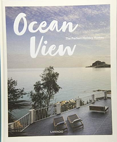 Ocean View: The Perfect Holiday Homes (Nature Retreats Vol 2): The Perfect Holiday Homes; Nature Retreats Vol. II