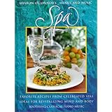 Spa: Favorite Recipes from Celebrated Spas, Ideas for Revitalizing Mind and Body, Soothing Classical Piano Music (Sharon O'Co