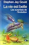 La Vie est belle : Les Surprises de l'évolution par Gould La Vie est belle : Les Surprises de l'évolution par Gould