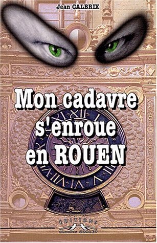Mon cadavre s'enroue en Rouen