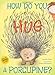 How Do You Hug a Porcupine?
