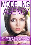 Modeling Agency Tips: Get Listed with Fashion Modeling Agencies and Find Your Dream Job