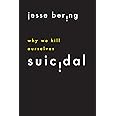Suicidal: Why We Kill Ourselves