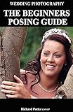 Wedding Photography The beginners posing guide by 