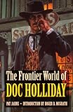 Front cover for the book Frontier World of Doc Holliday by Pat Jahns