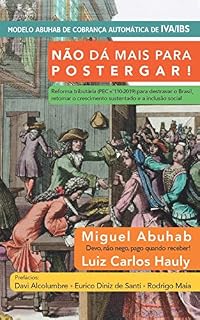Livro Não dá mais para postergar!: Reforma tributária (PEC no 110-2019) para destravar o Brasil, retomar o crescimento sustentado e a inclusão social