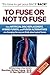 To Fuse or Not to Fuse: How Artificial Disc Replacement, Hybrid Fusion, and Fusion Alternatives are by Karsten Ritter-Lang M.D., Jan Spiller M.D.