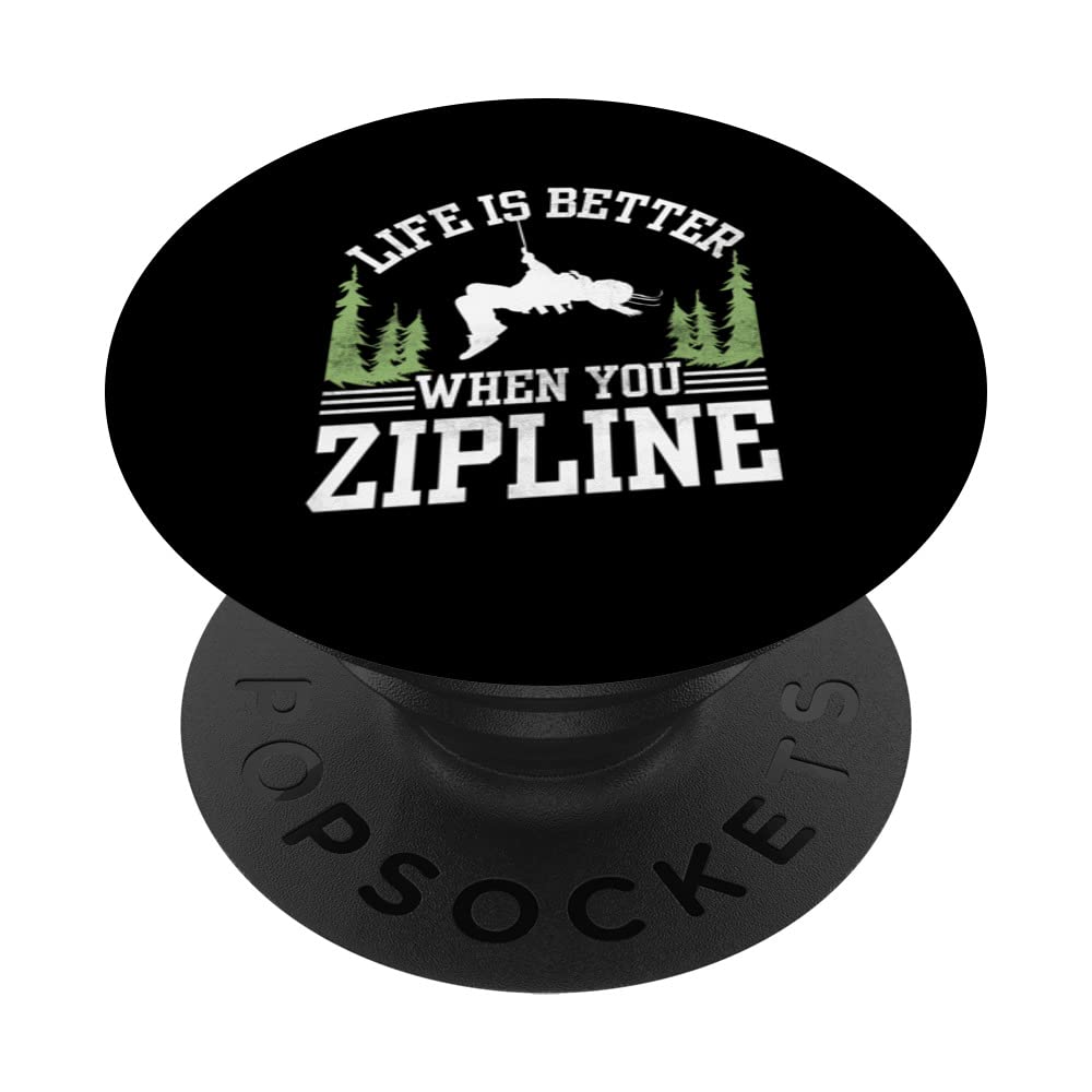 Life Is Better When You Zipline Ziplining Hobby Sports PopSockets Swappable PopGrip