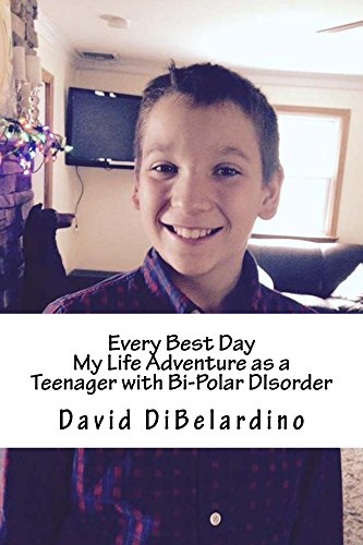 Book Every Best Day My Life Adventure as a Teenager with Bi-Polar DIsorder [T.X.T]