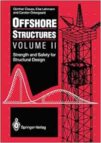 Offshore Structures Volume Ii Strength And Safety For