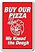 Buy Our Pizza We Knead The Dough Novelty Sign | Indoor/Outdoor | Funny Home Décor for Garages, Living Rooms, Bedroom, Offices | SignMission Parlor Place Shop Slice Italian Sign Wall Plaque Decoration