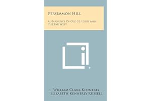 Persimmon Hill: A Narrative Of Old St. Louis And The Far West