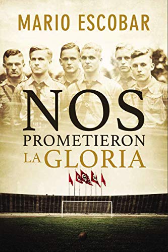 Nos prometieron la gloria (Spanish Edition) by Mario Escobar