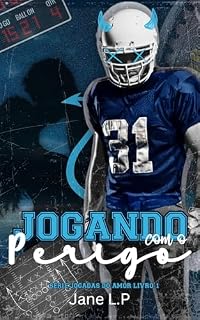 Livro Jogando Com O Perigo (Jogadas do Amor Livro 1)