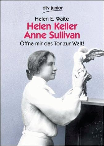 Helen Keller Anne Sullivan Offne Mir Das Tor Zur Welt Amazon De Waite Helen E Bucher