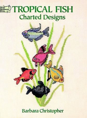 Tropical Fish Charted Designs (Dover Needlework) by Barbara Christopher