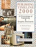 Publishing Timeline 2000 : A Chronology of Publishing and Graphic Arts Events, Sasso, Richard, 0967905117