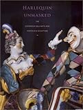 Harlequin Unmasked: The Commedia Dell'Arte and Porcelain Sculpture by 