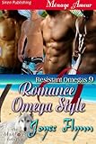 Romance Omega Style [Resistant Omegas 9] (Siren Publishing Menage Amour ManLove)