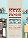 Aida Mollenkamp's Keys to the Kitchen: The Essential Reference for Becoming a More Accomplished, Adventurous Cook - Book by Aida Mollenkamp