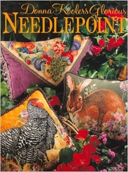 Donna Kooler's Glorious Needlepoint, by Donna Kooler Donna Kooler's Glorious Needlepoint, by Donna Kooler