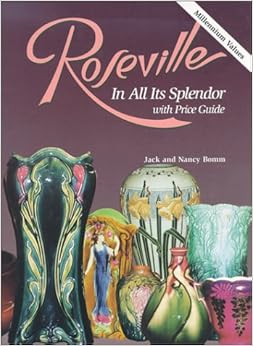 Roseville in All Its Splendor: with Price Guide Roseville in All Its Splendor: with Price Guide